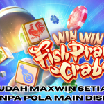 TRIK MUDAH MAXWIN TANPA POLA FISH PRAWN CRAB SLOT