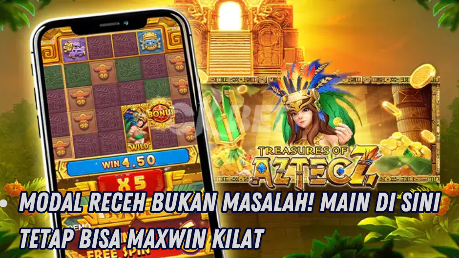 MODAL RECEH MAXWIN KILAT DI TREASURES OF AZTECZ
