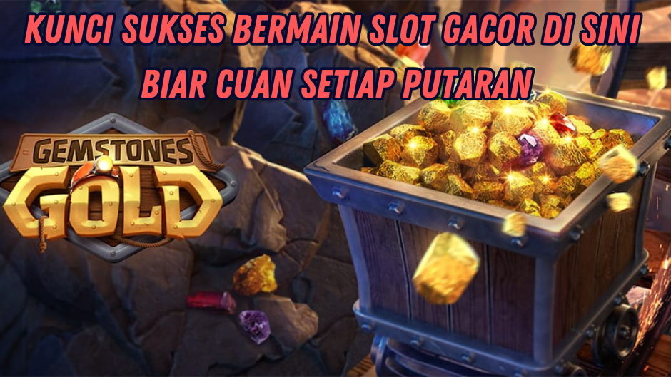 KUNCI MENANG SAAT MAIN GEMSTONES GOLD SLOT